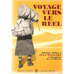 Voyages vers le Reel.Mélanges dédiés à Ella Maillart à l'occasion...