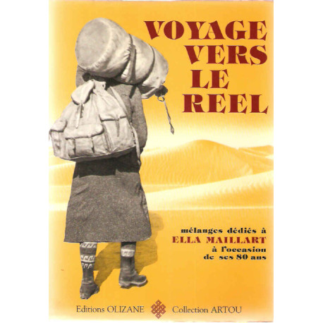 Voyages vers le Reel.Mélanges dédiés à Ella Maillart à l'occasion...