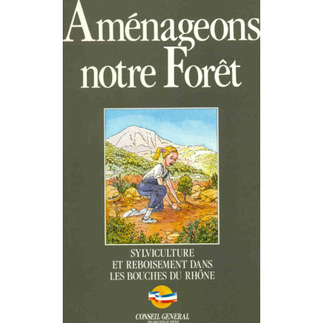Aménageons notre forêt.Sylviculture et reboisement dans les...