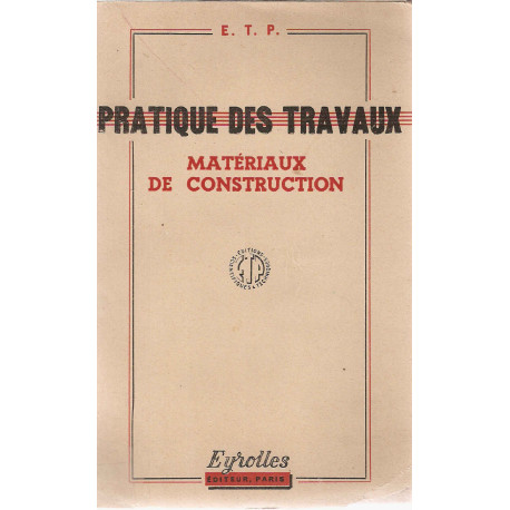Pratique des Travaux .Matériaux de construction