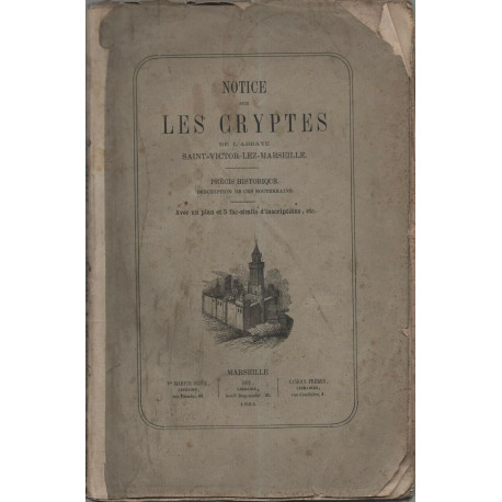 Notice sur les Cryptes de l'Abbaye de Saint-Victor-Lez-Marseille...