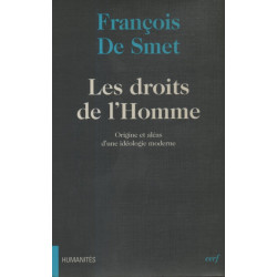 LES DROITS DE L'HOMME: Origine et aléas d'une idéologie moderne