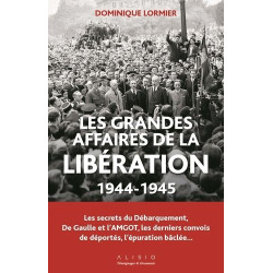 Les grandes affaires de la libération (1944-1945): Les secrets du...