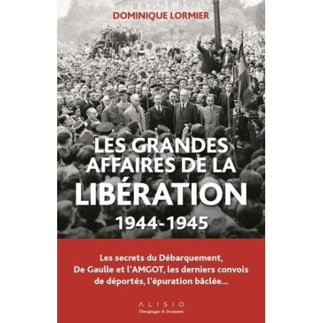 Les grandes affaires de la libération (1944-1945): Les secrets du...