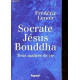 SOCRATE JESUS BOUDADHA / TROIS MAITRES DE VIE