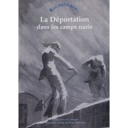 Raconte-moi... La Déportation dans les camps nazis