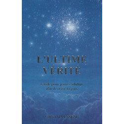 L'ultime vérité. Un guide pour jeunes adultes afin de créer la paix