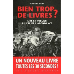 Bien trop de livres ?: Lire et publier à l'ère de l'abondance