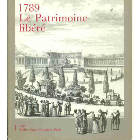1789 Le Patrimoine libéré .200 trésors entrés à la bibliothèque...