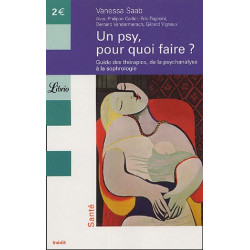Un psy pour quoi faire ? : Guide des thérapies de la psychanalyse...