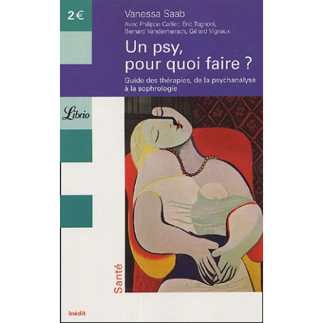 Un psy pour quoi faire ? : Guide des thérapies de la psychanalyse...