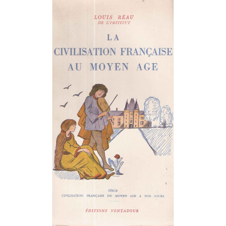 La Civilisation française au Moyen-age