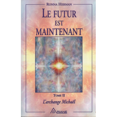 Le futur est maintenant tome 2 : L'archange Michaël