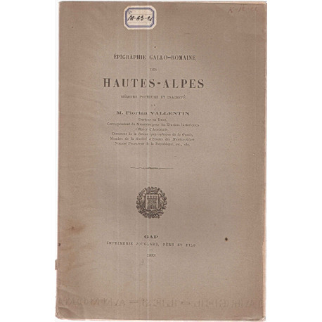 Epigraphie Gallo-romaine des Hautes-alpes .Mémoire posthume et...