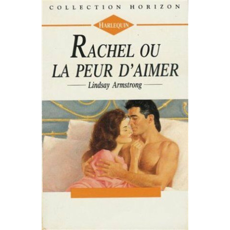 Rachel ou la peur d'aimer : Collection : harlequin horizon n° 1208