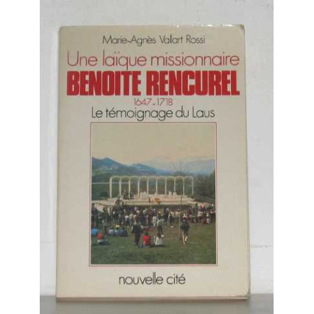 Une Laïque missionnaire : Benoîte Rencurel 1647-1718