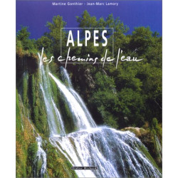 Les Alpes les chemins de l'eau