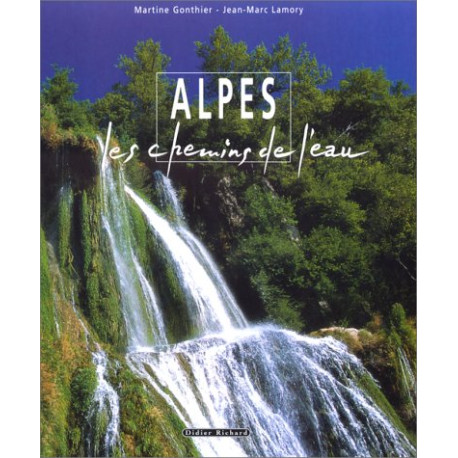 Les Alpes les chemins de l'eau