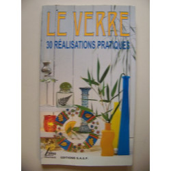 Le verre : 30 réalisations pratiques