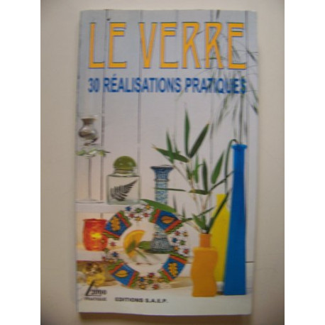 Le verre : 30 réalisations pratiques