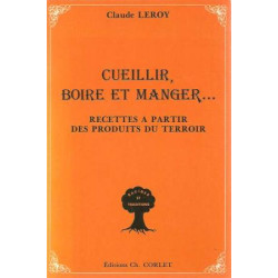 cueillir boire et manger...Recettes à partir des produits du terroir