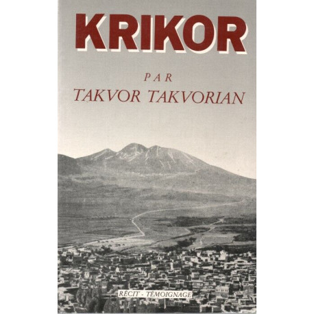 Krikor à la poursuite du passé : Récit témoignage