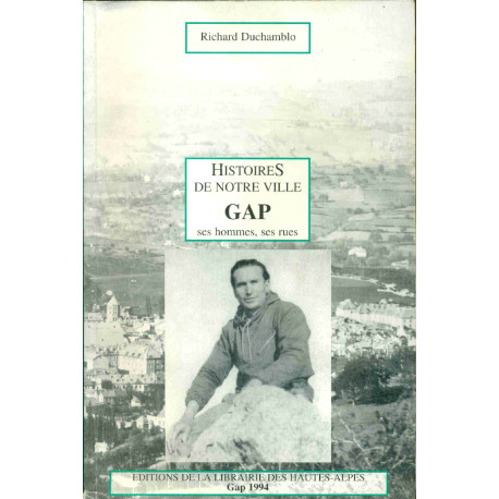 Histoire de Notre ville Gap Ses hommes ses rues