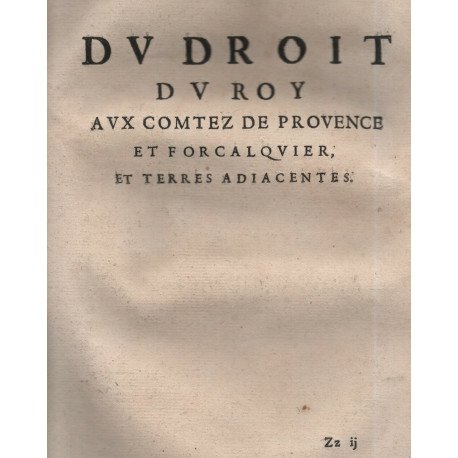 Du Droit du Roy aux Comtez de Provence et Forcalquier et Terres...