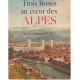 Trois roses des Alpes.Promenades en dauphiné