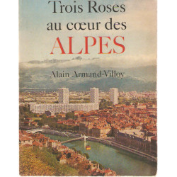 Trois roses des Alpes.Promenades en dauphiné
