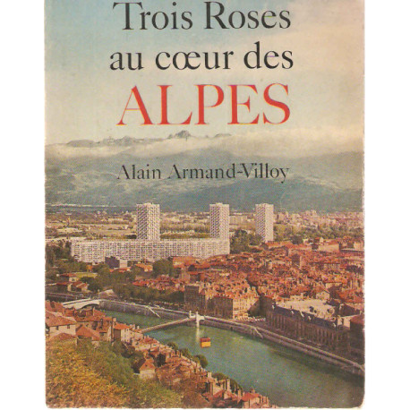 Trois roses des Alpes.Promenades en dauphiné