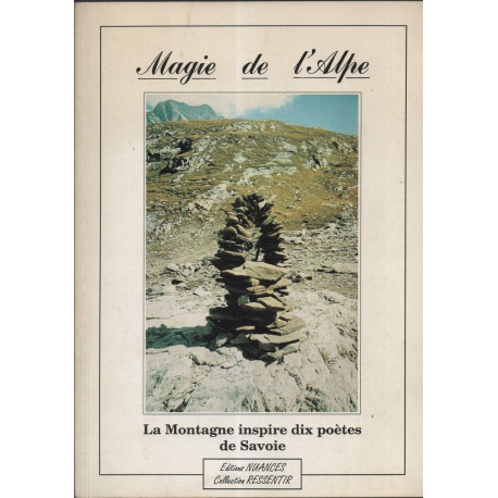 MAGIE DE L'ALPE . La montagne inspire dix Poètes de SAVOIE