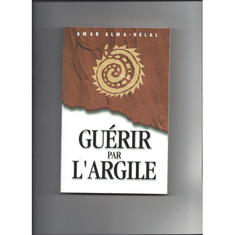 Guérir par l'argile : Comment l'utiliser quelles maladies soigner...