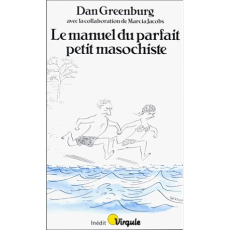 Le manuel du parfait petit masochiste
