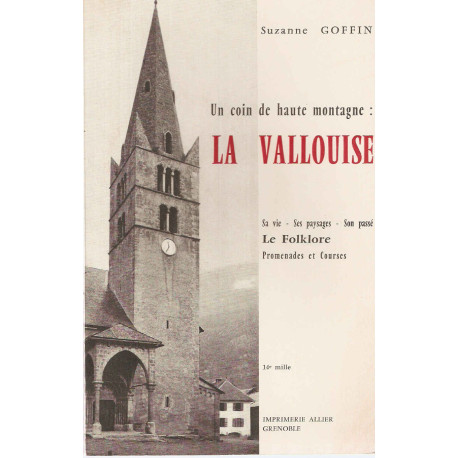 Un coin de haute montagne:la Vallouise.sa vie -ses paysages-son...