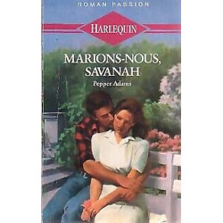 Marions-nous Savanah : collection : Harlequin roman passion n° 11