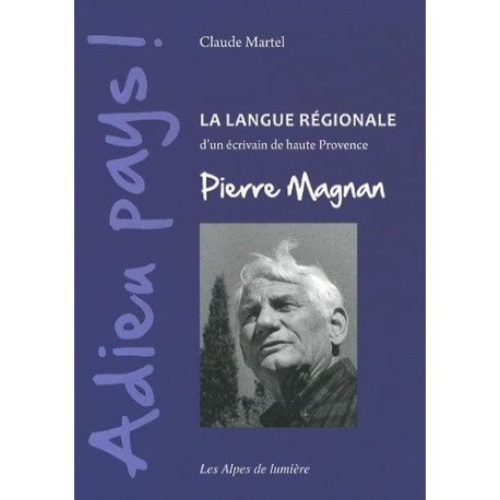 Adieu pays !: La langue régionale d'un écrivain de haute Provence...