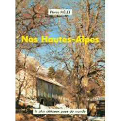 Nos Hautes-Alpes - Le plus délicieux pays du monde