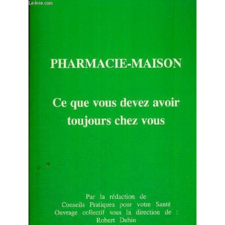 Pharmacie-Maison Ce que vous devez avoir toujours chez vous