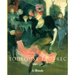 Toulouse-Lautrec Le théatre de la vie .1864- 1901