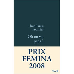 Où on va papa ? - Prix Femina 2008