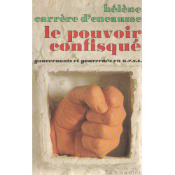 Le Pouvoir confisqué. Gouvernants et gouvernés en U.R.S.S