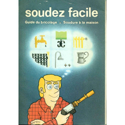 Soudez facile.Guide du bricolage-Soudure à la Maison