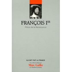 François 1er - Volume 7. Prince de la renaissance