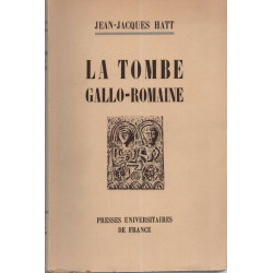 La tombe Gallo-Romaine. Recherches sur les inscriptions et les...