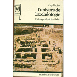 L'Univers de l'archéologie.Technique/histoire/Bilan