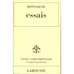 Montaigne. Essais . Livret complémentaire à l'usage des professeurs
