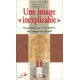 Une image inexplicable.hypotheses sur la formation de l'image du...