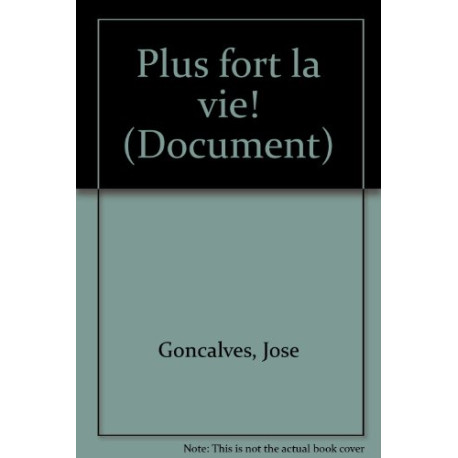 Plus fort la vie