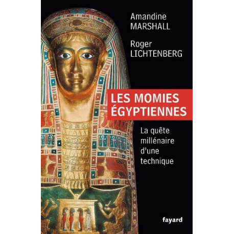 Les Momies égyptiennes . La quête millénaire d'une technique Livre...